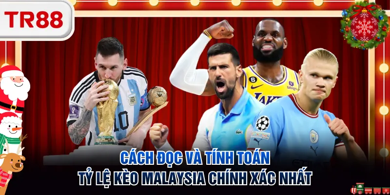 Cách đọc và tính toán tỷ lệ kèo Malaysia chính xác nhất