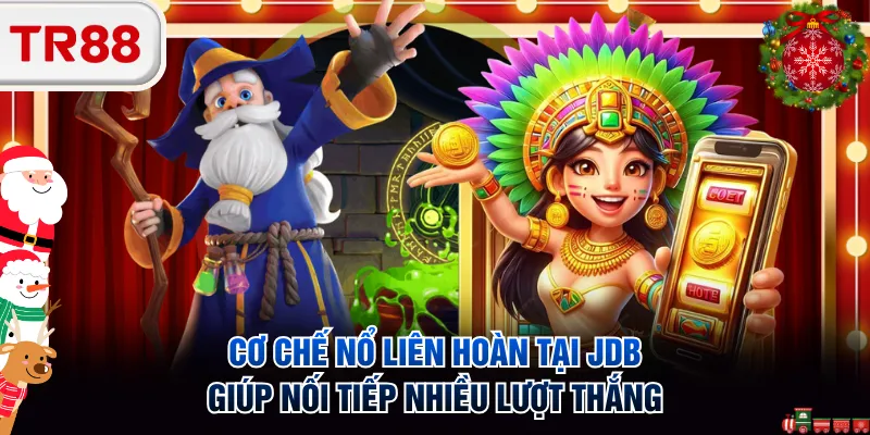 Cơ chế nổ liên hoàn tại JDB giúp nối tiếp nhiều lượt thắng