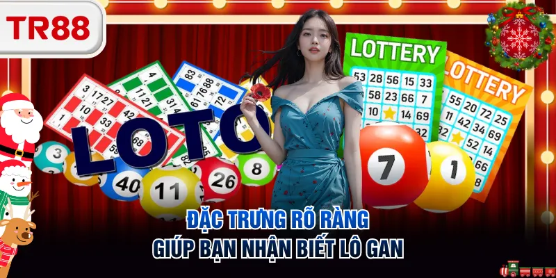 Đặc trưng rõ ràng giúp bạn nhận biết lô gan