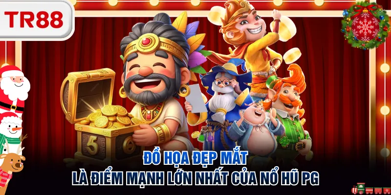 Đồ họa đẹp mắt là điểm mạnh lớn nhất của nổ hũ PG