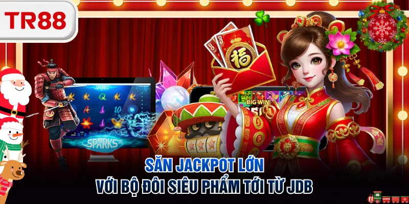 Săn jackpot lớn với bộ đôi siêu phẩm tới từ JDB