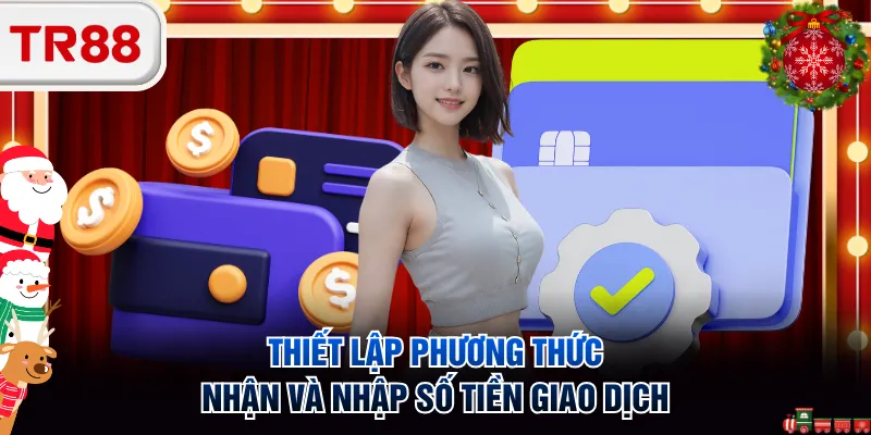 Thiết lập phương thức nhận và nhập số tiền giao dịch
