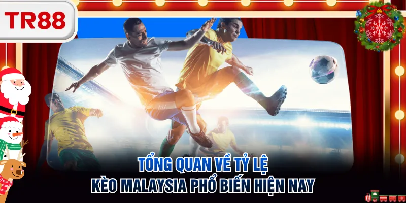 Tổng quan về tỷ lệ kèo Malaysia phổ biến hiện nay