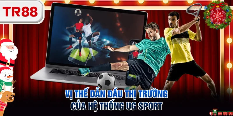 Vị thế dẫn đầu thị trường của hệ thống UG Sport